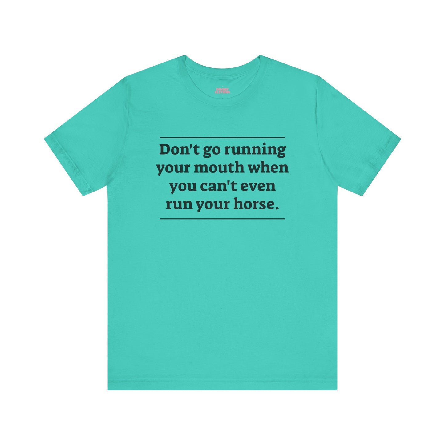 Don't go running your mouth - Unisex Tee