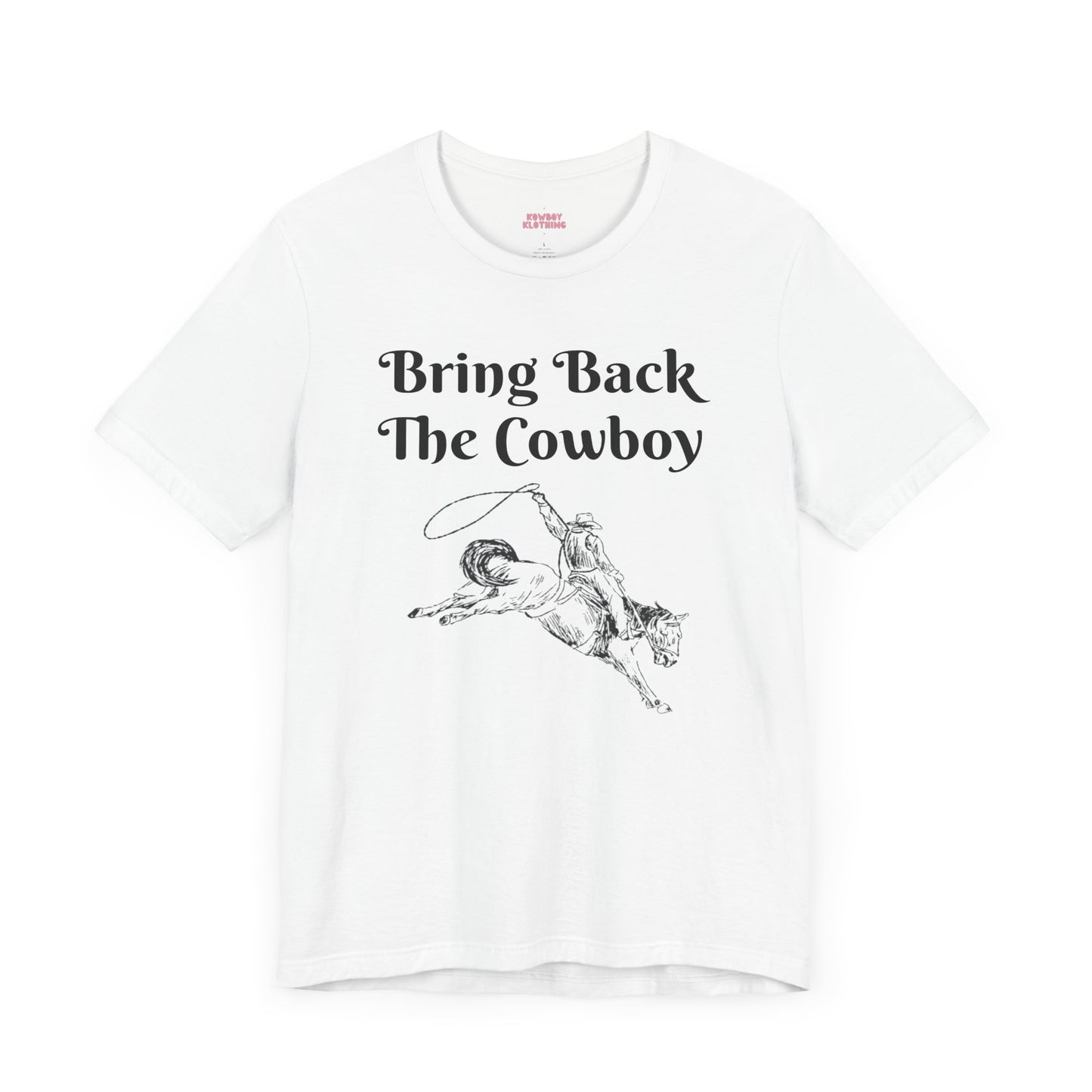 Bring Back The Cowboy - Unisex Tee