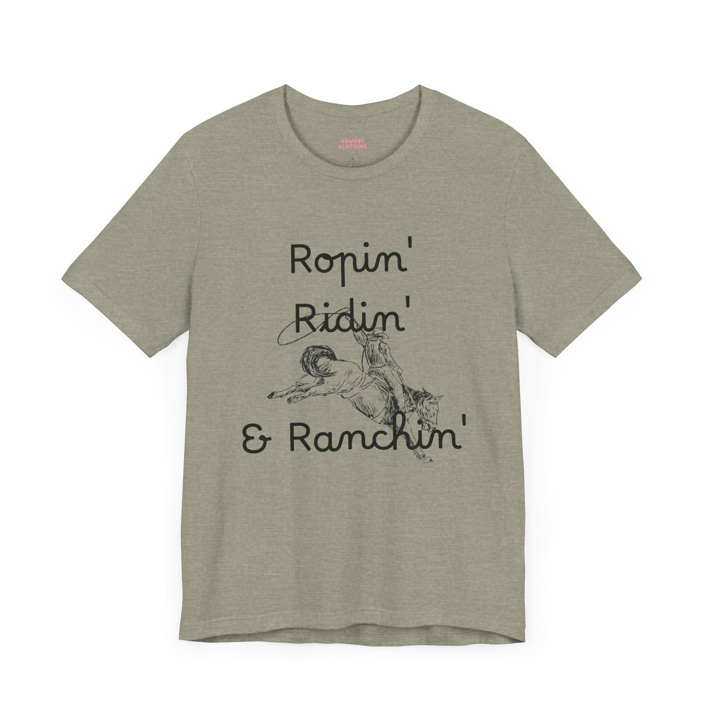 Ropin', Ridin', and Ranchin' - Unisex Tee