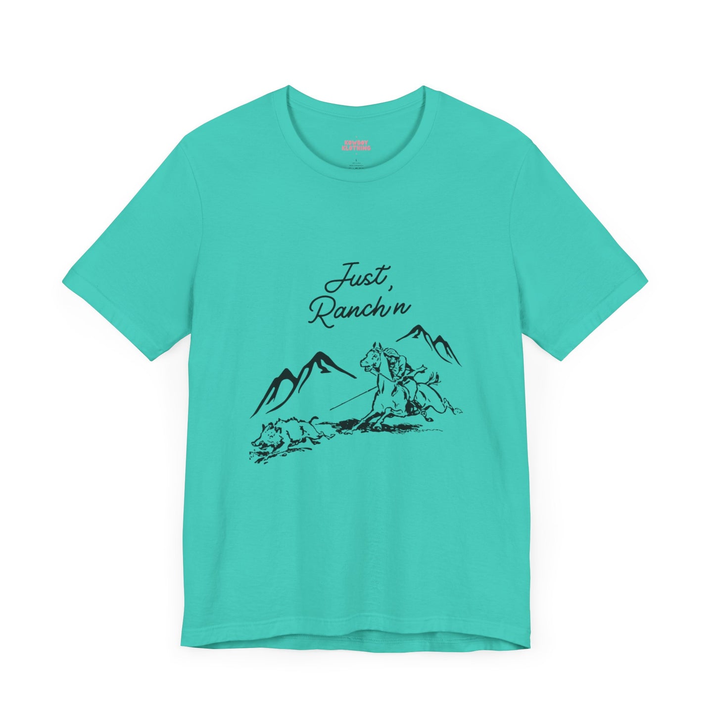 Just Ranch'n - Unisex Tee