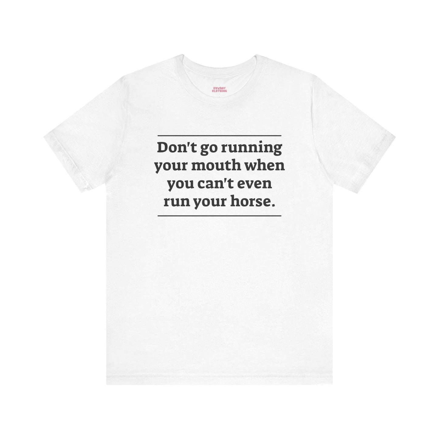 Don't go running your mouth - Unisex Tee