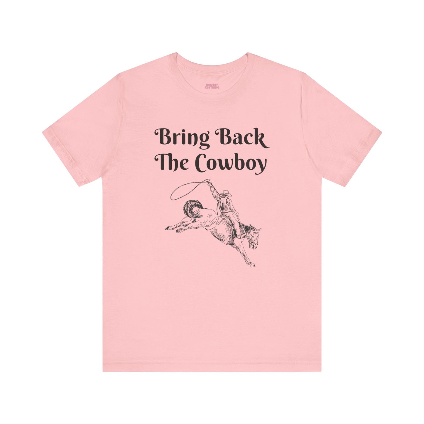 Bring Back The Cowboy - Unisex Tee