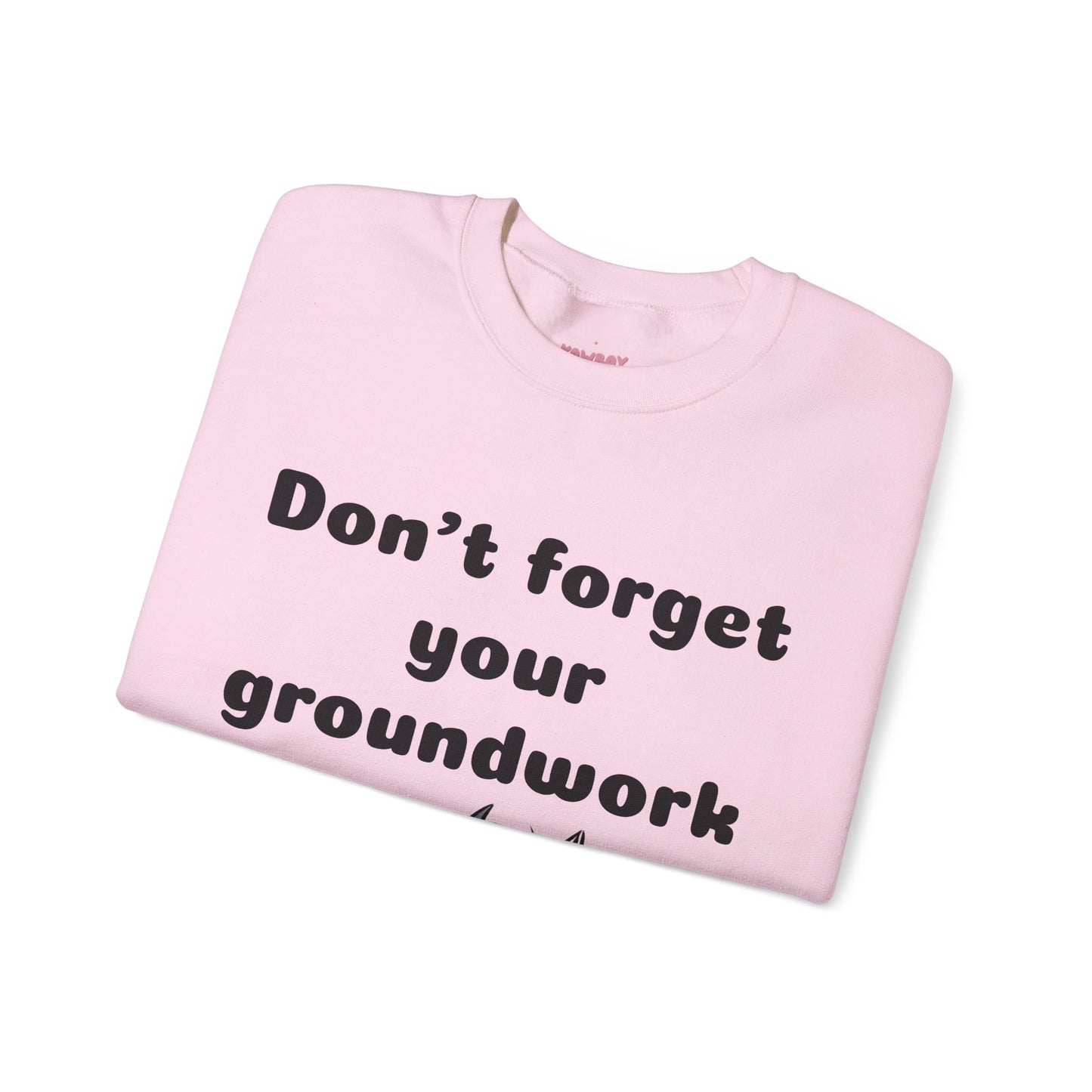 Don't forget your groundwork - Unisex Crewneck Sweatshirt