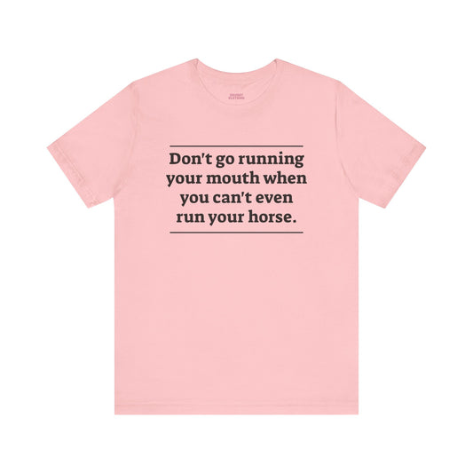 Don't go running your mouth - Unisex Tee