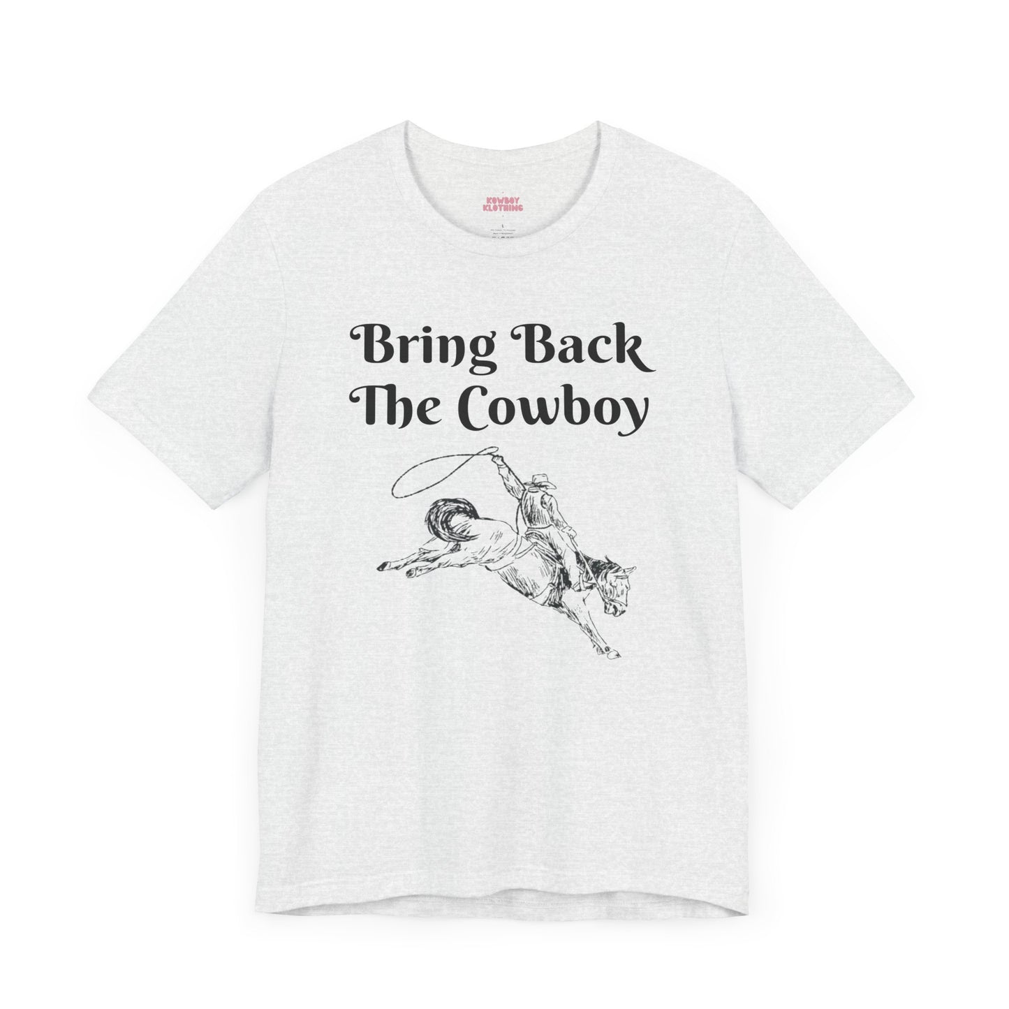 Bring Back The Cowboy - Unisex Tee