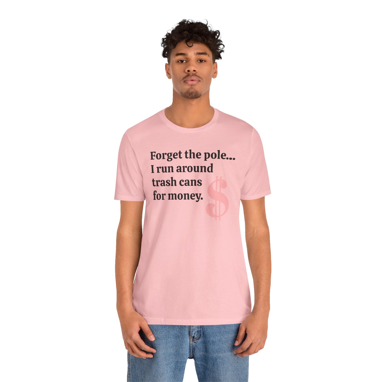 Forget the pole... - Unisex Tee