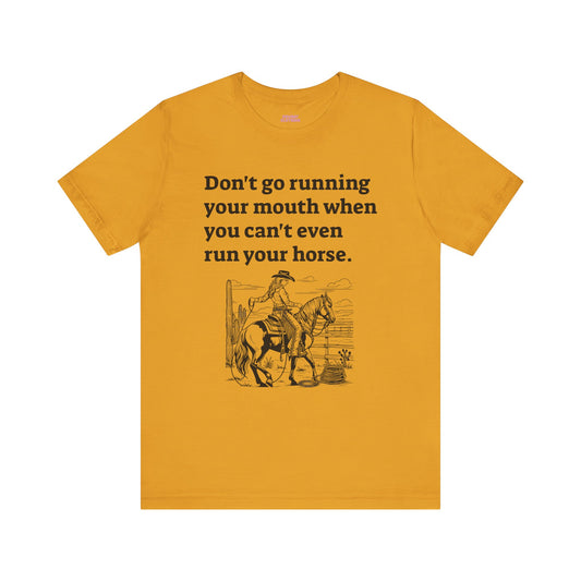 Don't go running your mouth - Unisex Tee