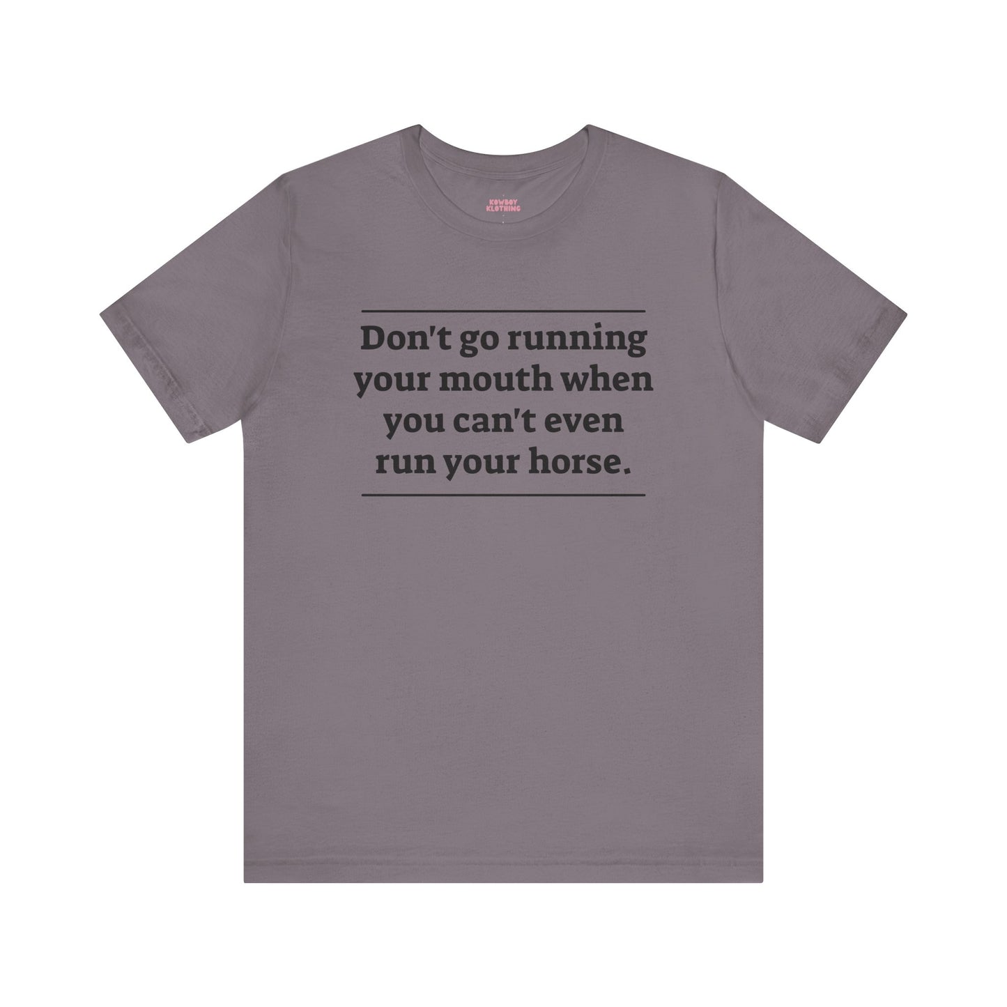 Don't go running your mouth - Unisex Tee