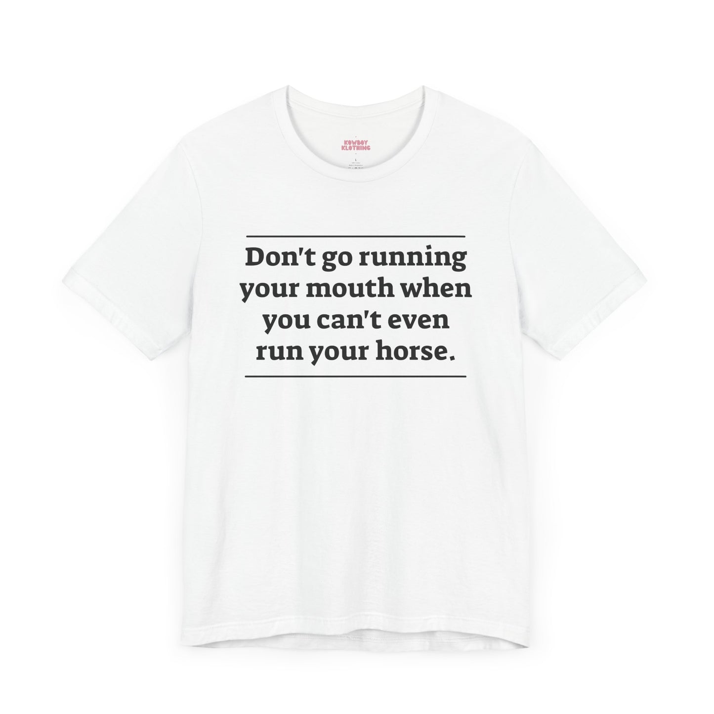 Don't go running your mouth - Unisex Tee