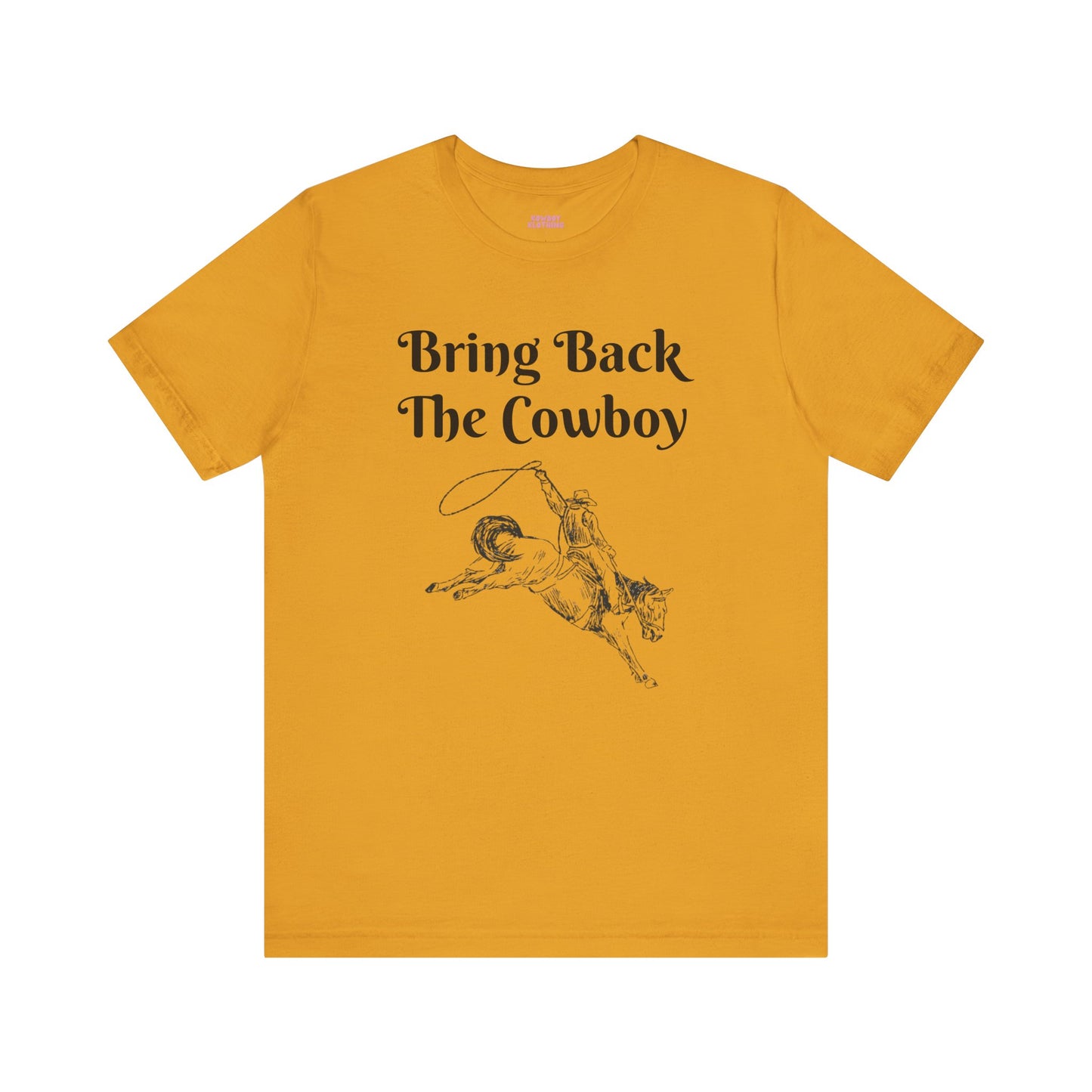 Bring Back The Cowboy - Unisex Tee