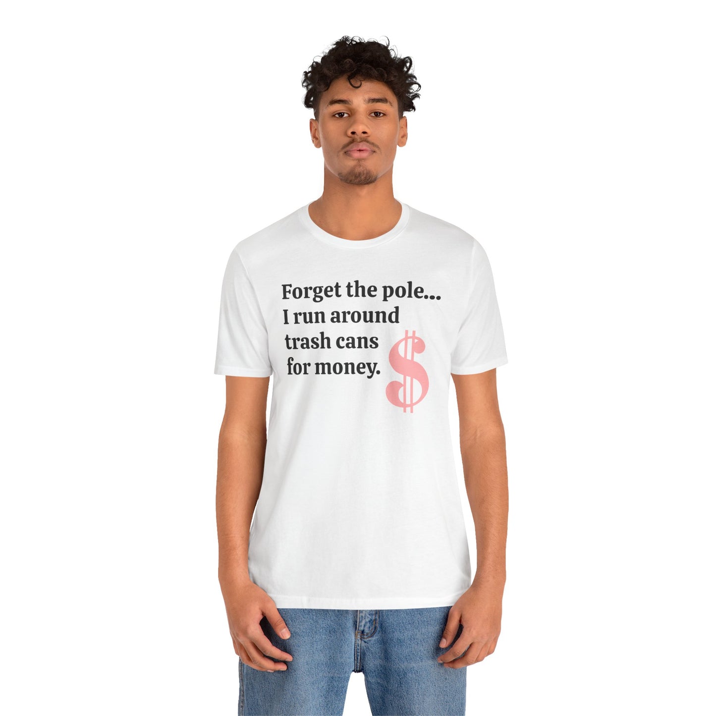 Forget the pole... - Unisex Tee