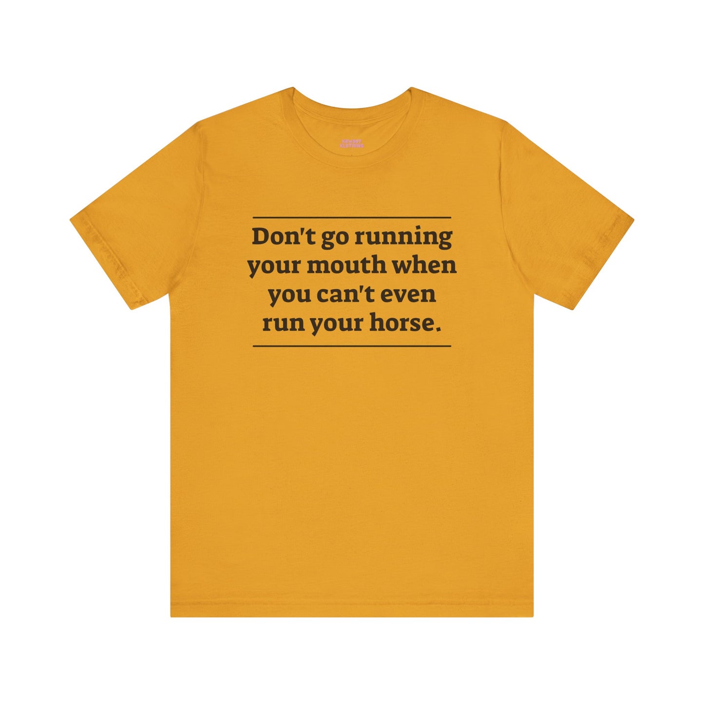 Don't go running your mouth - Unisex Tee