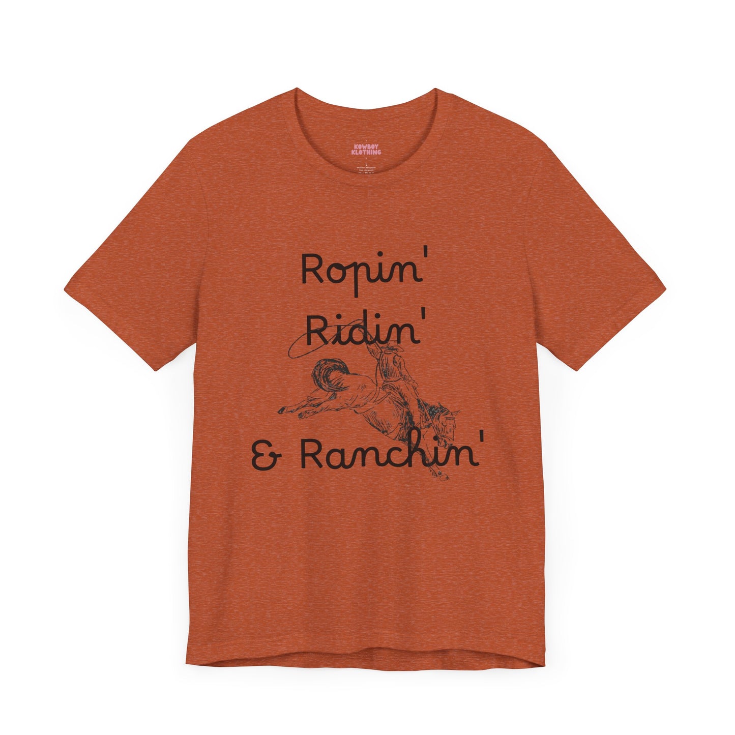 Ropin', Ridin', and Ranchin' - Unisex Tee