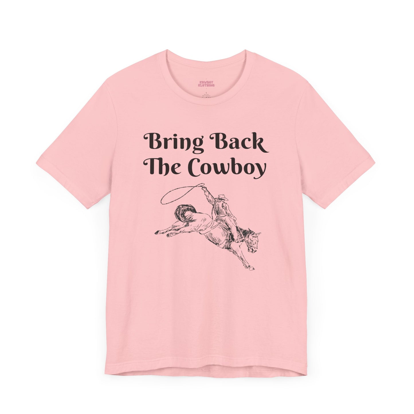 Bring Back The Cowboy - Unisex Tee