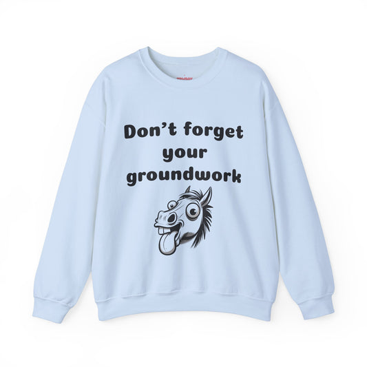 Don't forget your groundwork - Unisex Crewneck Sweatshirt