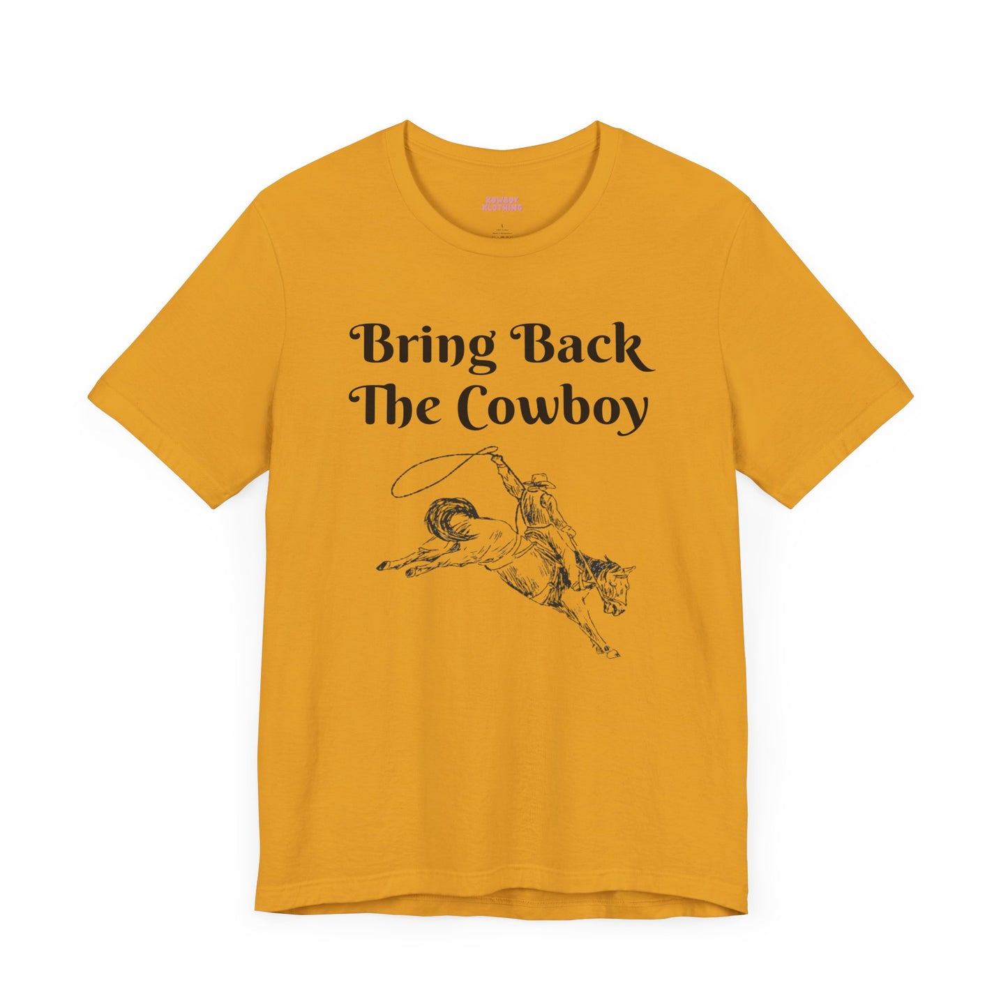 Bring Back The Cowboy - Unisex Tee