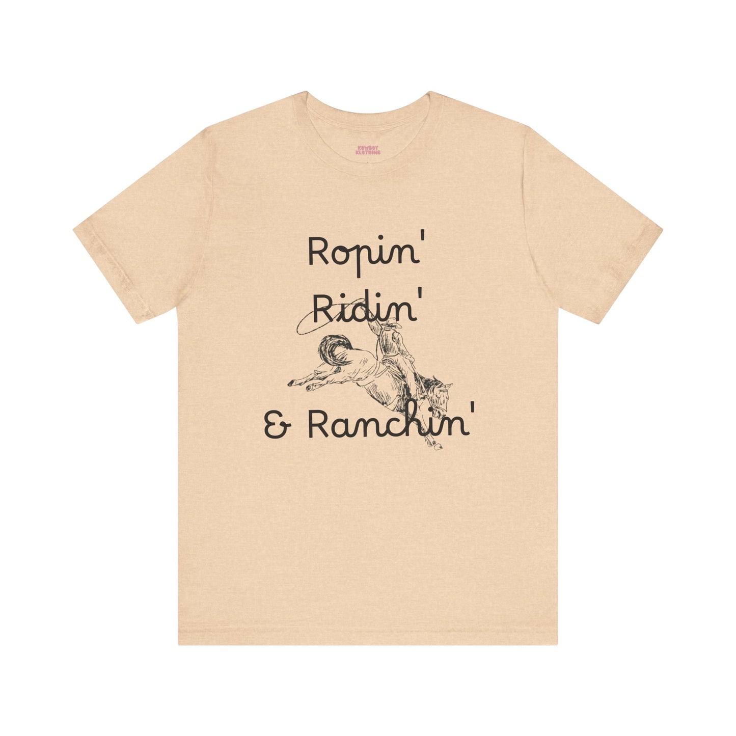 Ropin', Ridin', and Ranchin' - Unisex Tee