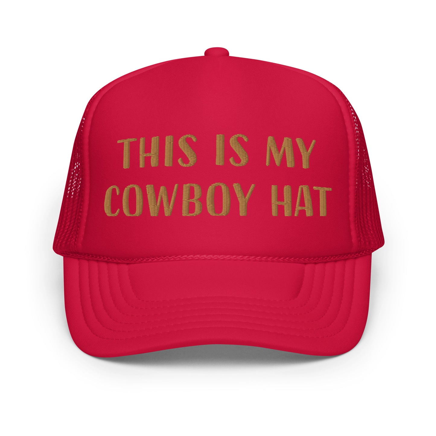 This is my cowboy hat - Foam trucker hat