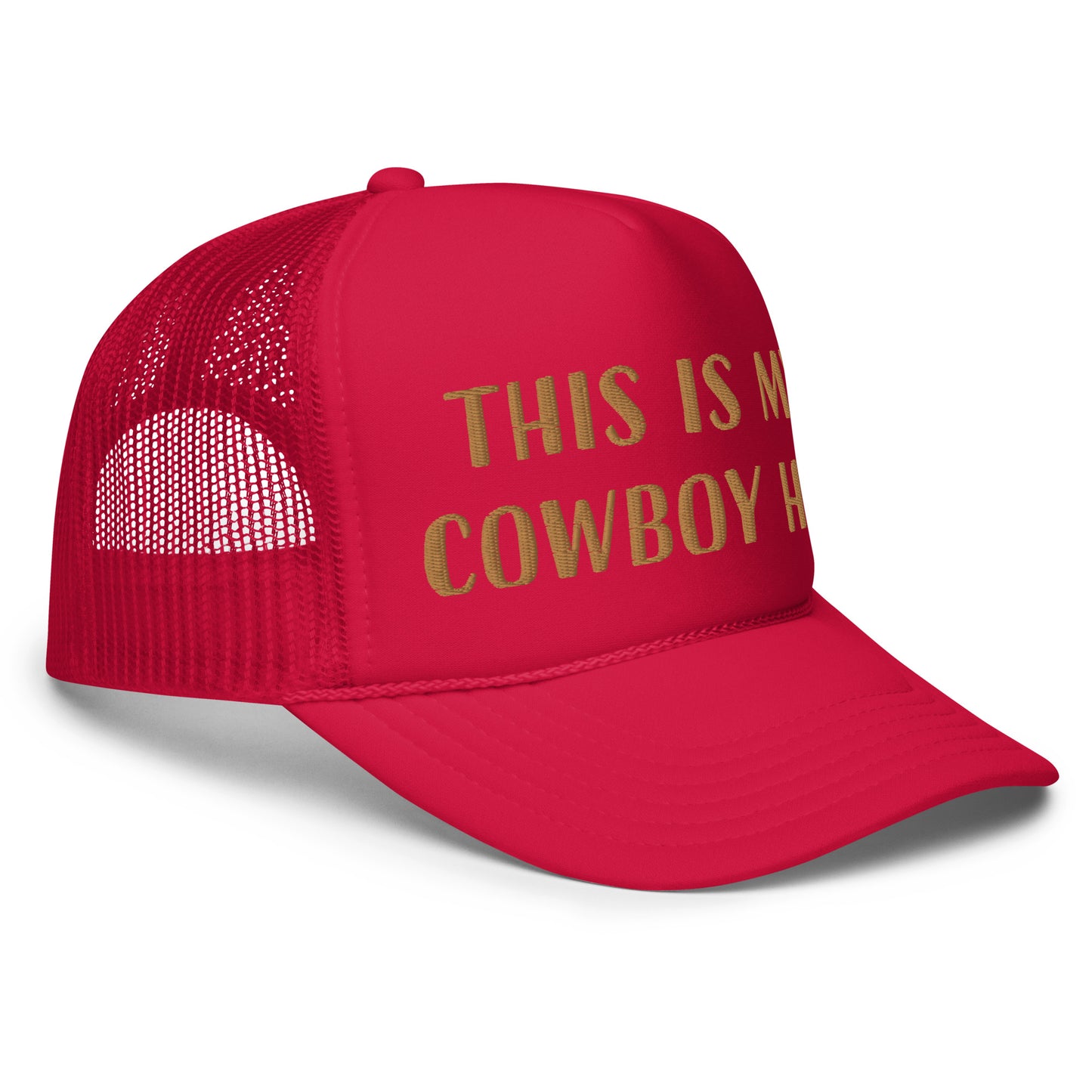 This is my cowboy hat - Foam trucker hat