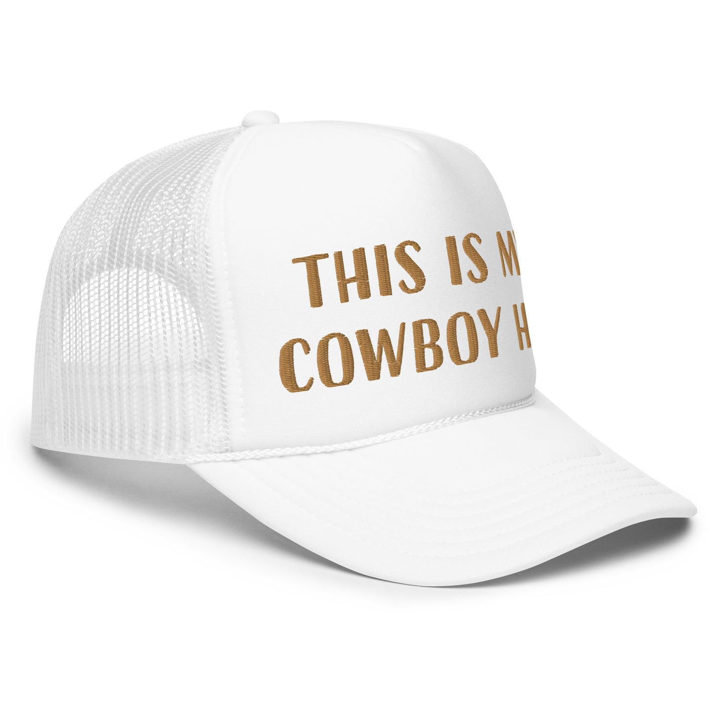 This is my cowboy hat - Foam trucker hat